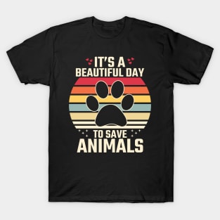 It's a Beautiful Day to Save animals T-Shirt